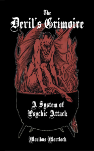 The Devil's Grimoire: A System of Psychic Attack by Moribus Mortlock