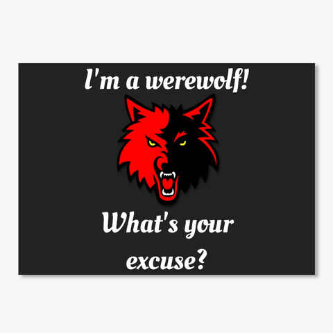 I'm a werewolf! What's your excuse? Humorous sticker.
